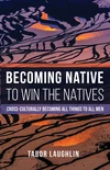 Cover of Becoming Native to Win the Natives