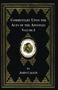 Cover of Commentary Upon the Acts of the Apostles, Volume One