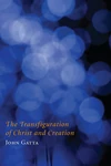 Cover of The Transfiguration of Christ and Creation