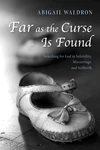 Cover of Far as the Curse Is Found