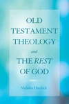Cover of Old Testament Theology and the Rest of God