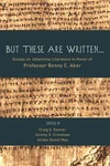Cover of But These Are Written . . .