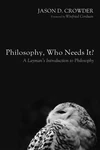 Cover of Philosophy, Who Needs It?