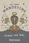 Cover of For Those Wandering Along the Way