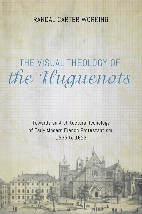 Cover of The Visual Theology of the Huguenots