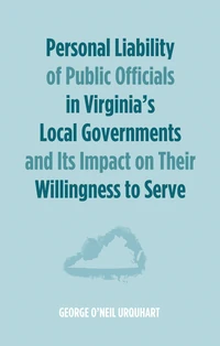 Cover of Personal Liability of Public Officials in Virginia’s Local Governments and Its Impact on Their Willingness to Serve