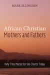 Cover of African Christian Mothers and Fathers