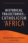 Cover of Historical Trajectories of Catholicism in Africa