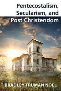 Cover of Pentecostalism, Secularism, and Post Christendom
