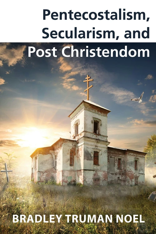 Cover of Pentecostalism, Secularism, and Post Christendom