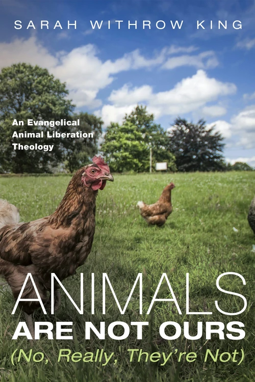 Cover of Animals Are Not Ours (No, Really, They’re Not)
