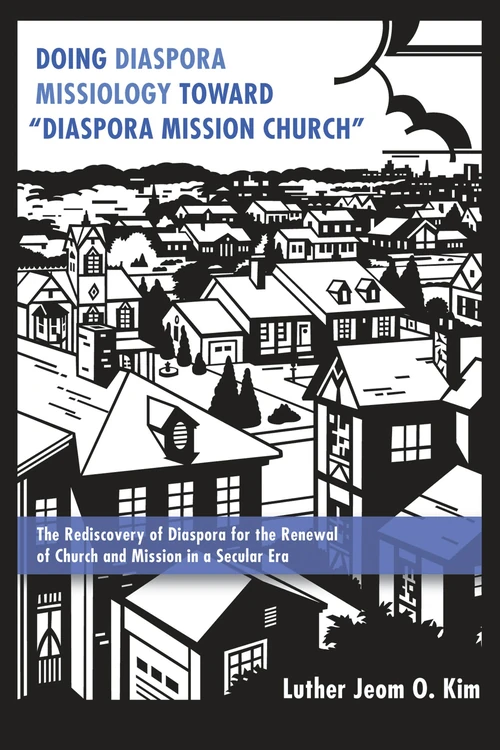 Cover of Doing Diaspora Missiology Toward “Diaspora Mission Church”