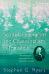 Cover of Scottish Federalism and Covenantalism in Transition