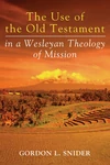 Cover of The Use of the Old Testament in a Wesleyan Theology of Mission
