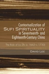 Cover of Contextualization of Sufi Spirituality in Seventeenth- and Eighteenth-Century China