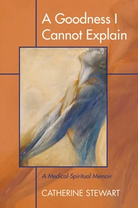 Cover of A Goodness I Cannot Explain