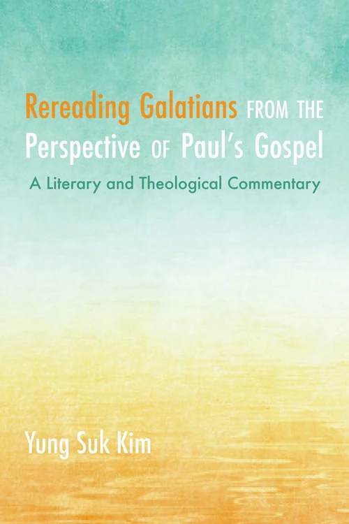 Cover of Rereading Galatians from the Perspective of Paul’s Gospel