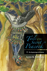 Cover of Tails of the Secret Peacock: The Beginning of Wisdom