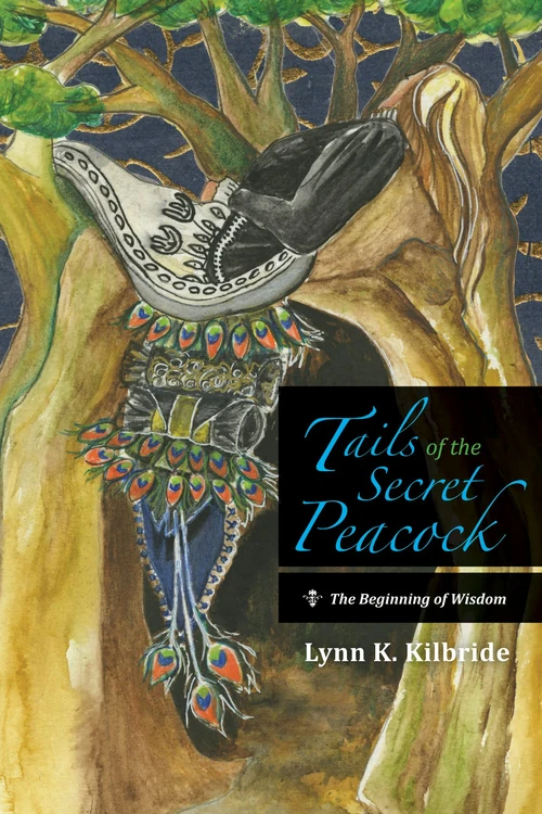 Cover of Tails of the Secret Peacock: The Beginning of Wisdom