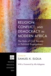 Cover of Religion, Conflict, and Democracy in Modern Africa