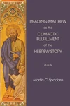 Cover of Reading Matthew as the Climactic Fulfillment of the Hebrew Story