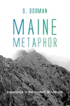 Cover of Maine Metaphor: Experience in the Western Mountains