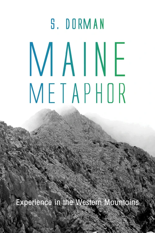 Cover of Maine Metaphor: Experience in the Western Mountains