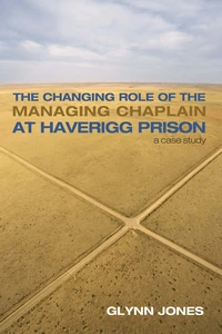 Cover of The Changing Role of the Managing Chaplain at Haverigg Prison