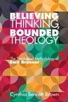 Cover of Believing Thinking, Bounded Theology