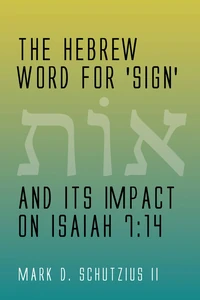 Cover of The Hebrew Word for 'sign' and its Impact on Isaiah 7:14