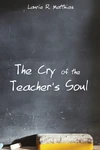 Cover of The Cry of the Teacher’s Soul