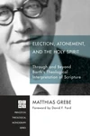 Cover of Election, Atonement, and the Holy Spirit