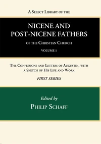 Cover of A Select Library of the Nicene and Post-Nicene Fathers of the Christian Church, First Series, Volume 1