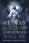 Cover of He Was and Is and Always Will Be