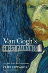 Cover of Van Gogh’s Ghost Paintings