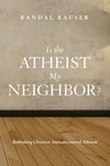 Cover of Is the Atheist My Neighbor?