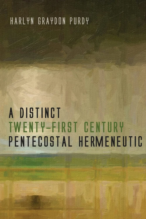 Cover of A Distinct Twenty-First Century Pentecostal Hermeneutic
