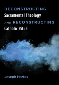 Cover of Deconstructing Sacramental Theology and Reconstructing Catholic Ritual