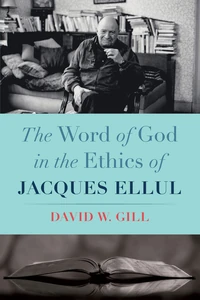 Cover of The Word of God in the Ethics of Jacques Ellul