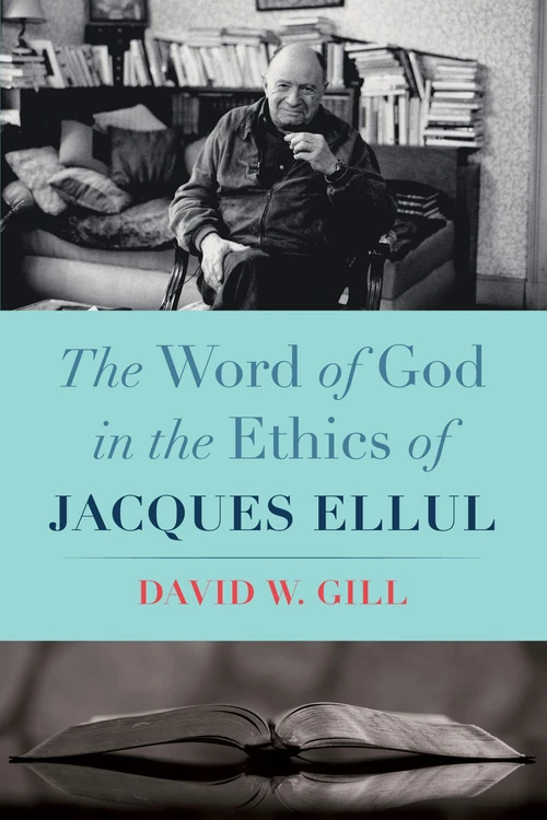 Cover of The Word of God in the Ethics of Jacques Ellul