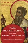Cover of James, Brother of Jesus, and the Jerusalem Church