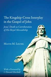 Cover of The Kingship-Cross Interplay in the Gospel of John