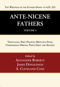 Cover of Ante-Nicene Fathers: Translations of the Writings of the Fathers Down to A.D. 325, Volume 4