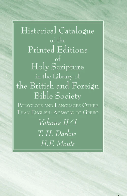 Cover of Historical Catalogue of the Printed Editions of Holy Scripture in the Library of the British and Foreign Bible Society, Volume II, 1