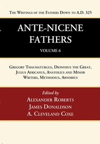 Cover of Ante-Nicene Fathers: Translations of the Writings of the Fathers Down to A.D. 325, Volume 6