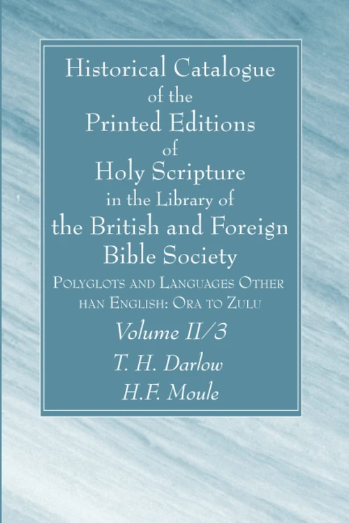 Cover of Historical Catalogue of the Printed Editions of Holy Scripture in the Library of the British and Foreign Bible Society, Volume II, 3