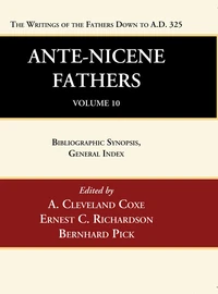 Cover of Ante-Nicene Fathers: Translations of the Writings of the Fathers Down to A.D. 325, Volume 10