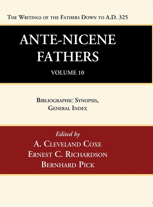 Cover of Ante-Nicene Fathers: Translations of the Writings of the Fathers Down to A.D. 325, Volume 10