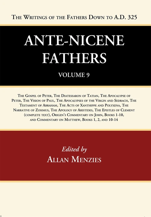 Cover of Ante-Nicene Fathers: Translations of the Writings of the Fathers Down to A.D. 325, Volume 9