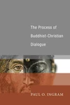 Cover of The Process of Buddhist-Christian Dialogue